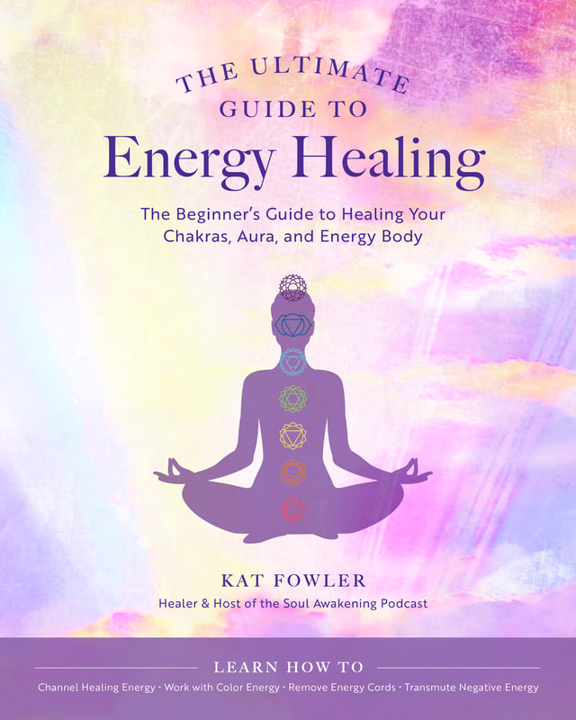 The Ultimate Guide to Energy Healing by Kat Fowler - KAT FOWLER